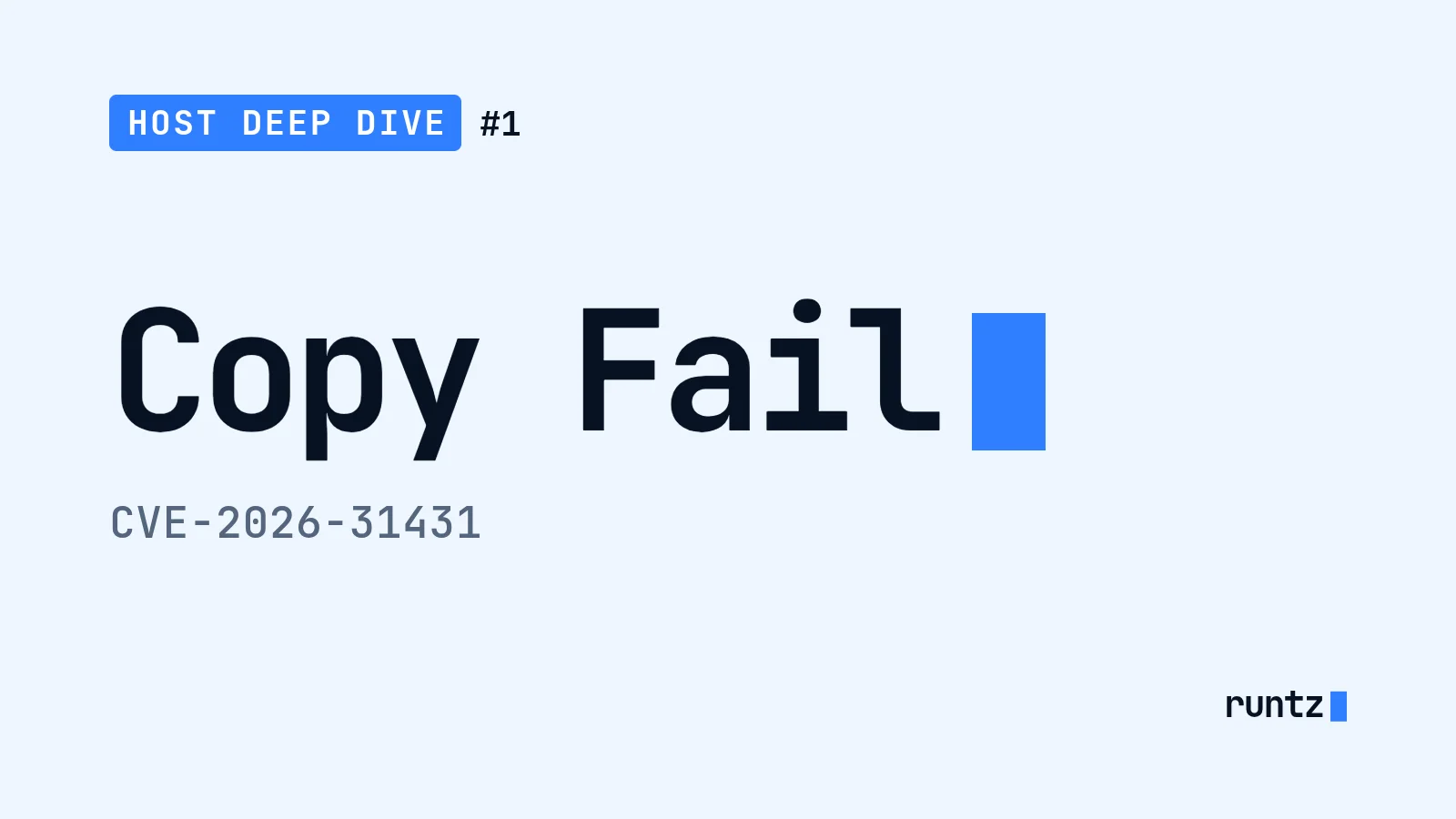 Cover for Host Deep Dive #1 with the title "Copy Fail", a blue terminal cursor and the identifier CVE-2026-31431.